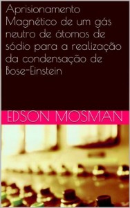 Baixar Aprisionamento Magnético de um gás neutro de átomos de sódio para a realização da condensação de Bose-Einstein pdf, epub, eBook