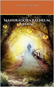 Baixar Mandr&aacute;gora Balneum Arenae: Autora de O outro lado do espelho pdf, epub, eBook