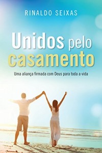 Baixar Unidos pelo casamento: uma aliança firmada com Deus para toda a vida pdf, epub, eBook