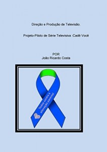 Baixar Projeto de S&eacute;riePiloto  de televis&atilde;o Cad&ecirc; Voc&ecirc; pdf, epub, eBook