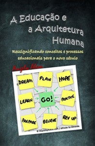 Baixar A Educa&ccedil;&atilde;o e a Arquitetura Humana: Ressignificando conceitos e processos educacionais para o novo s&eacute;culo pdf, epub, eBook