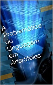 Baixar A Problemática da Linguagem em Aristóteles pdf, epub, eBook
