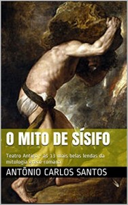 Baixar O mito de S&iacute;sifo: Teatro Antigo – as 13 mais belas lendas da mitologia greco-romana (Teatro greco-romano) pdf, epub, eBook