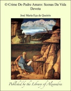 Baixar O Crime Do Padre Amaro: Scenas Da Vida Devota pdf, epub, eBook