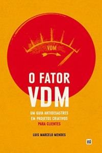 Baixar O Fator VDM, para CLIENTES: Um guia antidesastres em projetos criativos pdf, epub, eBook