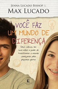 Baixar Voc&ecirc; faz um mundo de diferen&ccedil;a: Deus colocou em suas m&atilde;os o poder de transformar o mundo come&ccedil;ando pelos pequenos… pdf, epub, eBook