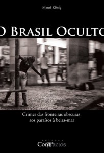 Baixar O Brasil Oculto: Crimes das fronteiras obscuras aos para&iacute;sos &agrave; beira mar pdf, epub, eBook