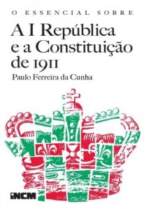 Baixar O Essencial Sobre a I Rep&uacute;blica e a Constitui&ccedil;&atilde;o de 1911 pdf, epub, eBook
