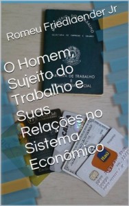 Baixar O Homem, Sujeito do Trabalho e Suas Rela&ccedil;&otilde;es no Sistema Econ&ocirc;mico pdf, epub, eBook