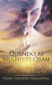 Baixar QUANDO AS MULHERES ORAM: 1 pdf, epub, eBook