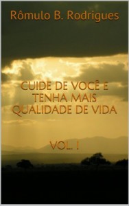 Baixar CUIDE DE VOCÊ E TENHA MAIS QUALIDADE DE VIDA  VOL. I (AUTOAJUDA, SAÚDE, BEM-ESTAR, QUALIDADE DE VIDA Livro 1) pdf, epub, eBook