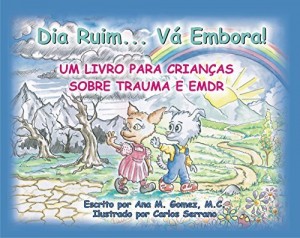 Baixar Dia Ruim… Va Embora!: Um livro para crian&ccedil;as sobre trauma e EMDR pdf, epub, eBook