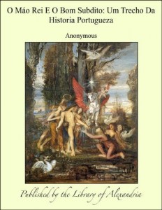 Baixar O M&szlig;o Rei E O Bom Subdito: Um Trecho Da Historia Portugueza pdf, epub, eBook