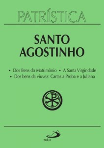 Baixar Patr&iacute;stica – Dos Bens do Matrim&ocirc;nio | A Santa Virgindade | Dos bens da viuvez: Cartas a Proba e a Juliana – Vol… pdf, epub, eBook