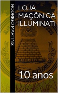Baixar Loja Ma&ccedil;&ocirc;nica Illuminati: 10 anos pdf, epub, eBook
