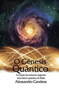 Baixar O Gênesis Quântico: A criação do universo segundo uma leitura quântica da Bíblia pdf, epub, eBook