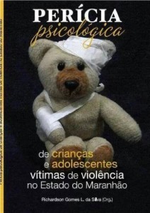 Baixar Per&iacute;cia Psicol&oacute;gica de Crian&ccedil;as e Adolescentes V&iacute;timas de Viol&ecirc;ncia no Estado do Maranh&atilde;o pdf, epub, eBook