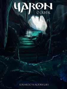 Baixar O Cristal: Cr&ocirc;nicas de Yaron – Livro I (As Cr&ocirc;nicas de Yaron 1) pdf, epub, eBook