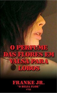 Baixar O Perfume das Flores em Valsa para Lobos: “Marcas” pdf, epub, eBook