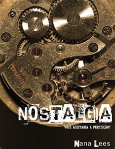 Baixar Nostalgia: Você aceitaria a perfeição? (Engrenagens Livro 1) pdf, epub, eBook