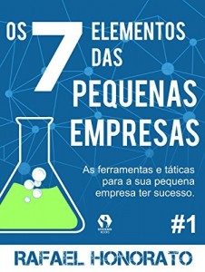 Baixar Os 7 Elementos das Pequenas Empresas – Epis&oacute;dio 1: As ferramentas e t&aacute;ticas para sua pequena empresa ter sucesso. pdf, epub, eBook