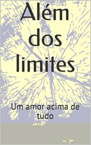 Baixar Al&eacute;m dos limites: Um amor acima de tudo pdf, epub, eBook