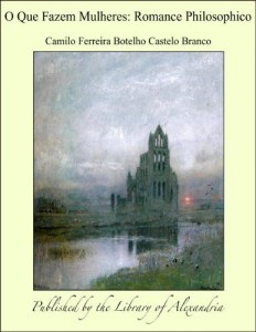 Baixar O Que Fazem Mulheres: Romance Philosophico pdf, epub, eBook