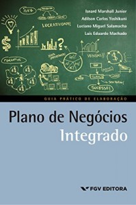 Baixar Plano de neg&oacute;cios integrado: guia pr&aacute;tico de elabora&ccedil;&atilde;o pdf, epub, eBook