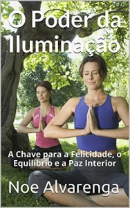 Baixar O Poder da Iluminação: A Chave para a Felicidade, o Equilíbrio e a Paz Interior pdf, epub, eBook