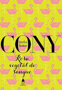 Baixar Rosa, vegetal de sangue: (Uma tragédia carioca) (Cony Nova Fronteira Acervo) pdf, epub, eBook