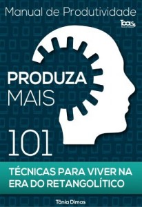Baixar Produza Mais – 101 Técnicas para viver na Era do Retangolítico pdf, epub, eBook
