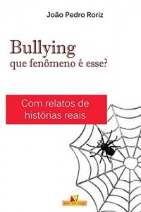 Baixar Bullying – Que fenômeno é esse?: Com relatos de histórias reais pdf, epub, eBook