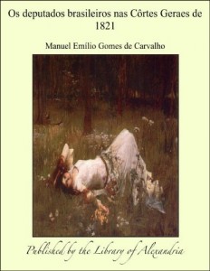 Baixar Os deputados brasileiros nas C&ntilde;rtes Geraes de 1821 pdf, epub, eBook