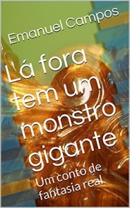 Baixar Lá fora tem um monstro gigante: Um conto de fantasia real pdf, epub, eBook
