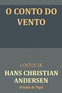 Baixar O Conto do Vento (Contos de Hans Christian Andersen Livro 4) pdf, epub, eBook