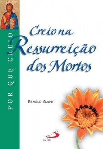 Baixar Creio na ressurrei&ccedil;&atilde;o dos mortos (Por que Creio?) pdf, epub, eBook