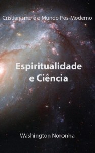 Baixar Espiritualidade e Ciencia (Cristianismo e o Mundo P&oacute;s-Moderno Livro 6) pdf, epub, eBook