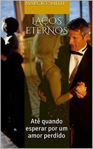 Baixar La&ccedil;os Eternos: At&eacute; quando esperar por um amor perdido pdf, epub, eBook
