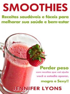 Baixar Smoothies: Receitas saud&aacute;veis e f&aacute;ceis para melhorar sua sa&uacute;de e bem-estar – Perder peso com receitas que vai… pdf, epub, eBook