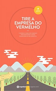 Baixar Tire a empresa do vermelho: Conheça o melhor caminho para resgatar a saúde financeira do seu negócio (Gestão empresarial Livro 3) pdf, epub, eBook