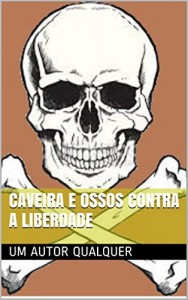 Baixar Caveira e ossos contra a liberdade pdf, epub, eBook