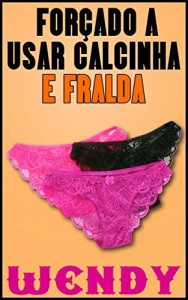Baixar Forçado a Usar Calcinha e Fralda pdf, epub, eBook