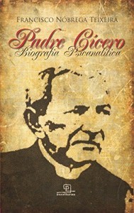 Baixar Padre Cícero: Biografia Psicanalítica pdf, epub, eBook