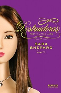 Baixar Destruidoras (Pretty Little Liars Livro 6) pdf, epub, eBook