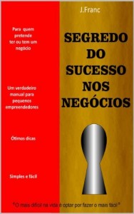 Baixar Segredo do Sucesso nos Negócios pdf, epub, eBook