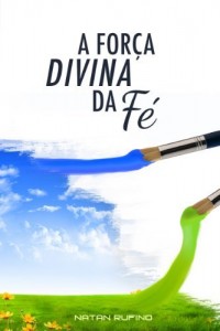 Baixar A Força Divina da Fé pdf, epub, eBook