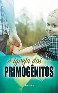 Baixar A Igreja dos Primogênitos pdf, epub, eBook