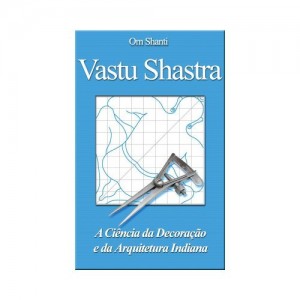 Baixar Vastu Shastra – A Ciencia da Decoracao e da Arquitetura Indiana pdf, epub, eBook