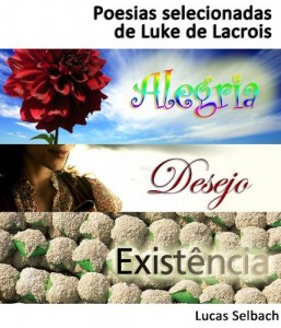 Baixar Alegria, Desejo, Exist&ecirc;ncia – Poesias Selecionadas de Luke de Lacrois pdf, epub, eBook