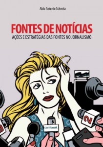 Baixar Fontes de not&iacute;cias: a&ccedil;&otilde;es e estrat&eacute;gias das fontes no jornalismo pdf, epub, eBook